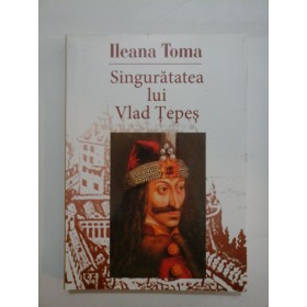 Singuratatea  lui Vlad  Tepes  -   Ileana  Toma